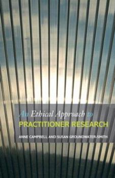 Paperback An Ethical Approach to Practitioner Research: Dealing with Issues and Dilemmas in Action Research Book