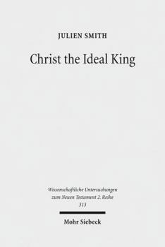 Paperback Christ the Ideal King: Cultural Context, Rhetorical Strategy, and the Power of Divine Monarchy in Ephesians Book
