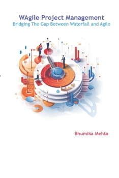 WAgile Project Management: Bridging The Gap Between Waterfall and Agile