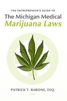 Paperback Entrepreneur's Guide to Michigan Medical Marijuana Laws Book