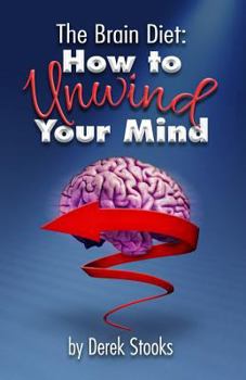 Paperback The Brain Diet: : How to Unwind Your Mind Book