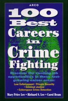 Paperback 100 Best Careers in Crime Fighting: Law Enforcement, Criminal Justice, Private Security, and Cyberspace Crime Detection Book