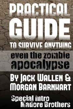 Paperback Practical Guide to Survive Anything: Even The Zombie Apocalypse Book