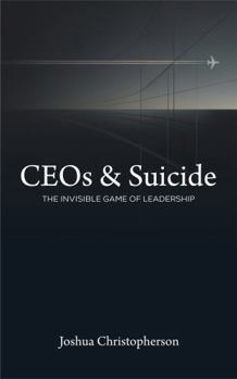 Hardcover CEOs & Suicide: The Invisible Game of Leadership Book