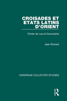 Hardcover Croisades Et Etats Latins d'Orient: Points de Vue Et Documents Book