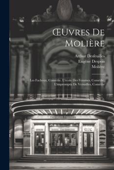 Paperback OEuvres De Molière: Les Facheux, Comédie. L'école Des Femmes, Comédie. L'impromptu De Versailles, Comédie [French] Book