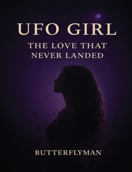 UFO Girl: The Love That Never Landed