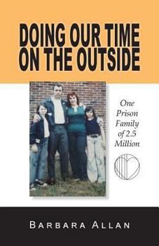 Paperback Doing Our Time on the Outside: One Prison Family of 2.5 Million Book