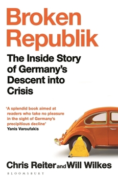 Paperback Broken Republik: The Inside Story of Germany's Descent Into Crisis Book