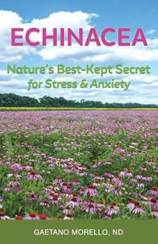 Paperback Echinacea: Nature's Best Kept Secret for Stress and Anxiety Book