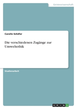 Paperback Die verschiedenen Zugänge zur Umweltethik [German] Book