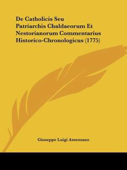 Paperback De Catholicis Seu Patriarchis Chaldaeorum Et Nestorianorum Commentarius Historico-Chronologicus (1775) [Latin] Book