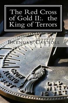 The Red Cross of Gold II:. The King of Terrors (The Red Cross of Gold) - Book #2 of the Red Cross of Gold