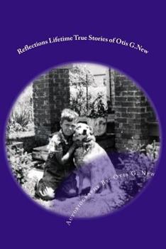 Paperback Reflections Lifetime True Stories of Otis G.New Book
