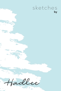 Sketches By Hadlee: Personalized Teal Doodle Sketchbook (6 x 9 inch) with 110 blank dot grid pages inside - Perfect gift for artistic and creative people