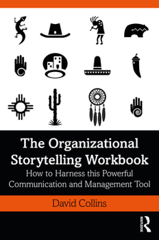 Hardcover The Organizational Storytelling Workbook: How to Harness this Powerful Communication and Management Tool Book