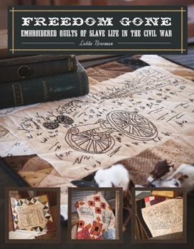 Paperback Freedom Gone: Embroidered Quilts of Slave Life in the Civil War Book