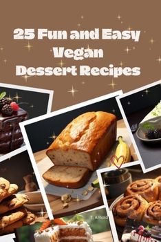 Paperback 25 Fun and Easy Vegan Dessert Recipes Book