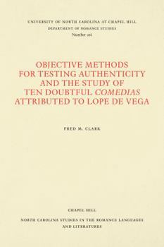 Paperback Objective Methods for Testing Authenticity and the Study of Ten Doubtful Comedias Attributed to Lope de Vega Book