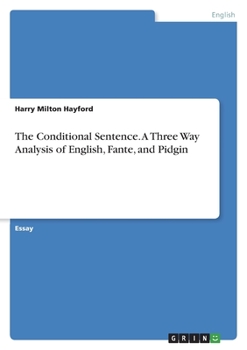 Paperback The Conditional Sentence. A Three Way Analysis of English, Fante, and Pidgin Book