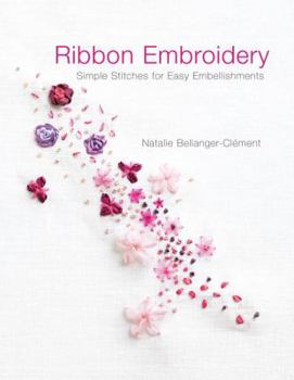 Paperback Ribbon Embroidery: Simple Stitches for Easy Embellishments Book