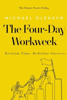 Paperback The Four-Day Workweek: Reclaim Time. Redefine Success. Book