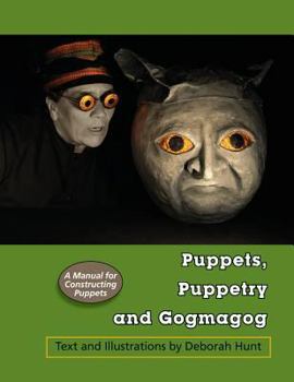 Paperback Puppets, Puppetry and Gogmagog: A Manual for constructing Puppets Book