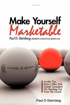 Paperback Make Yourself Marketable Insider Tips From A New York Career Consultant On Standing Out From The Crowd Book