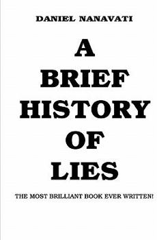 Paperback A Brief History Of Lies: The Most Brilliant Book Ever Written Book