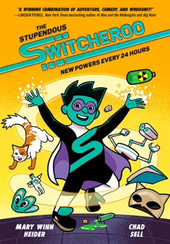 The Stupendous Switcheroo: New Powers Every 24 Hours - Book  of the Stupendous Switcheroo