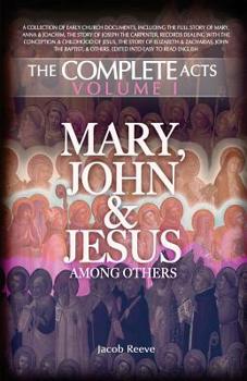 Paperback Mary, John & Jesus among others: Biographical Documents of the Early Church in Plain English Book