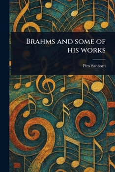 Paperback Brahms and Some of His Works Book