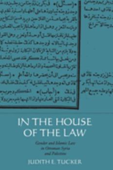 Paperback In the House of the Law: Gender and Islamic Law in Ottoman Syria and Palestine Book