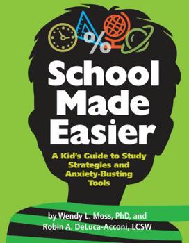 Hardcover School Made Easier: A Kid's Guide to Study Strategies and Anxiety-Busting Tools Book