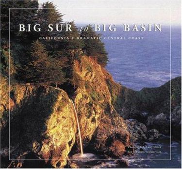 Hardcover Big Sur to Big Basin: California's Dramatic Central Coast Book