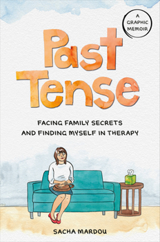 Hardcover Past Tense: Facing Family Secrets and Finding Myself in Therapy Book
