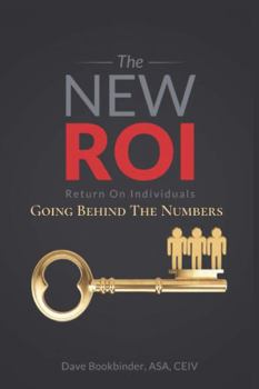 Paperback The NEW ROI: Going Behind the Numbers (The NEW ROI: Return on Individuals) Book