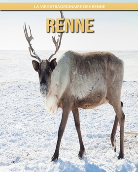 Renne: La Vie Extraordinaire des Renne