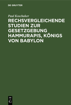Hardcover Rechsvergleichende Studien Zur Gesetzgebung Hammurapis, Königs Von Babylon [German] Book