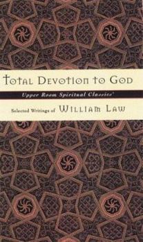 Paperback Total Devotion to God: Selected Writings of William Law Book