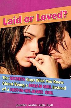 Paperback Laid or Loved?: The Secrets Guys Wish You Knew about Being a Dream Girl Instead of a Just-In-His-Jeans Girl Book