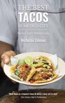 Paperback The Best Tacos in Mexico City: The Food's Snob Definitive Guide Book