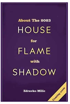Paperback About the 2023: House for Flame with Shadows Book