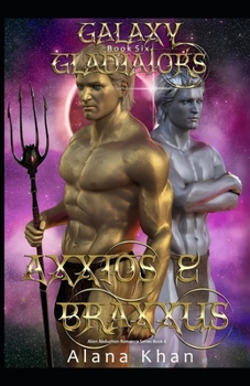 Axxios and Braxxus - Book #6 of the Galaxy Gladiators