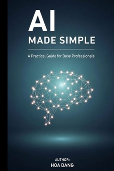 Paperback AI Made Simple: A Practical Guide for Busy Professionals Book