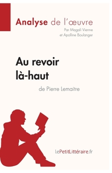 Paperback Au revoir là-haut de Pierre Lemaitre (Analyse d'oeuvre): Analyse complète et résumé détaillé de l'oeuvre [French] Book