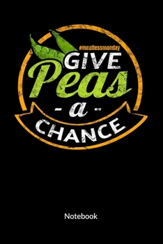 Paperback Give peas a chance. Meatlessmonday. Notebook: Meatless Meat Notebook for a vegan or vegetarian, ruled 6x9. Book