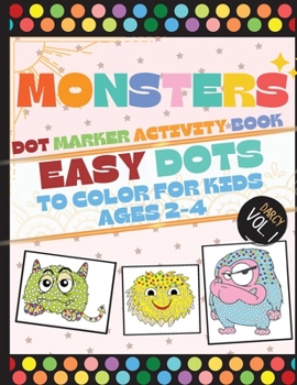 Paperback Monsters Dot Marker Activity Book: Easy Dots To Color For Kids Ages 2-4 Book