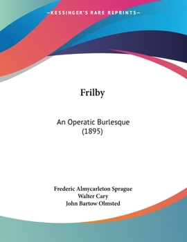 Paperback Frilby: An Operatic Burlesque (1895) Book