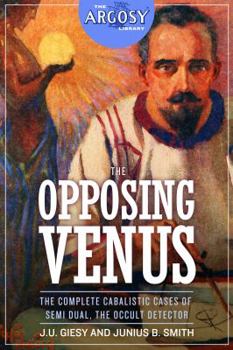 Paperback The Opposing Venus: The Complete Cabalistic Cases of Semi Dual, the Occult Detector Book